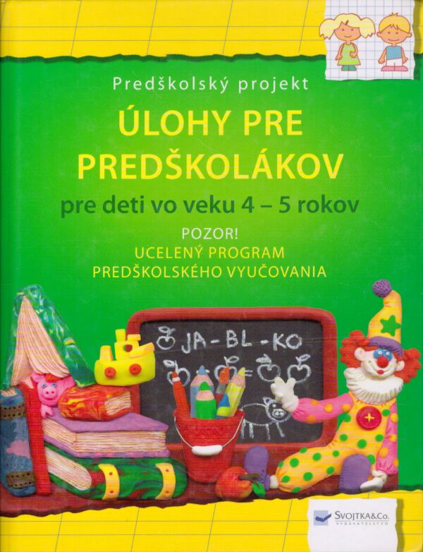 ÚLOHY PRE PREDŠKOLÁKOV PRE DETI VO VEKU 4 - 5 ROKOV