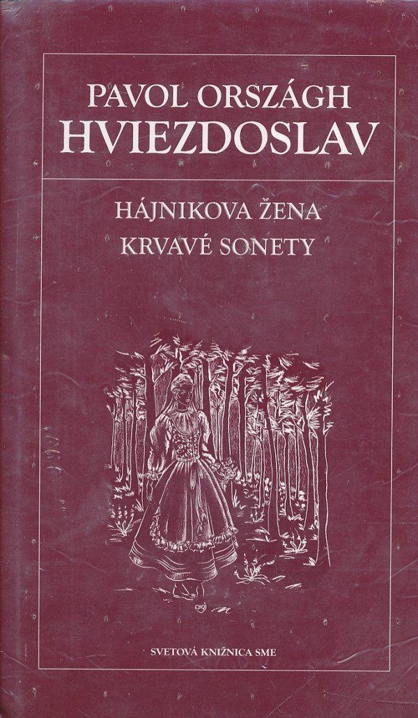 Pavol Országh Hviezdoslav: HÁJNIKOVA ŽENA. KRVAVÉ SONETY.
