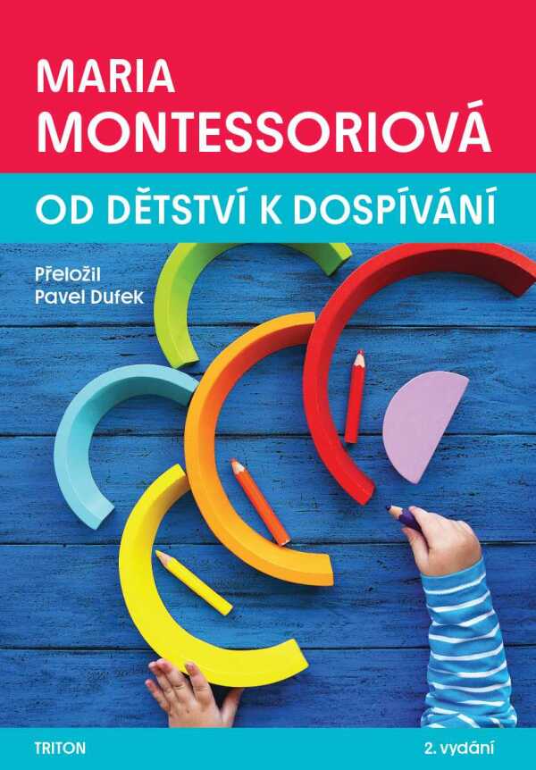 Maria Montessoriová: OD DĚTSTVÍ K DOSPÍVÁNÍ