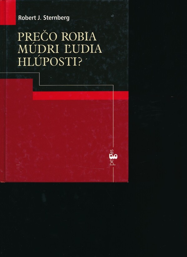 Robert J. Sternberg: PREČO ROBIA MÚDRI ĽUDIA HLÚPOSTI?