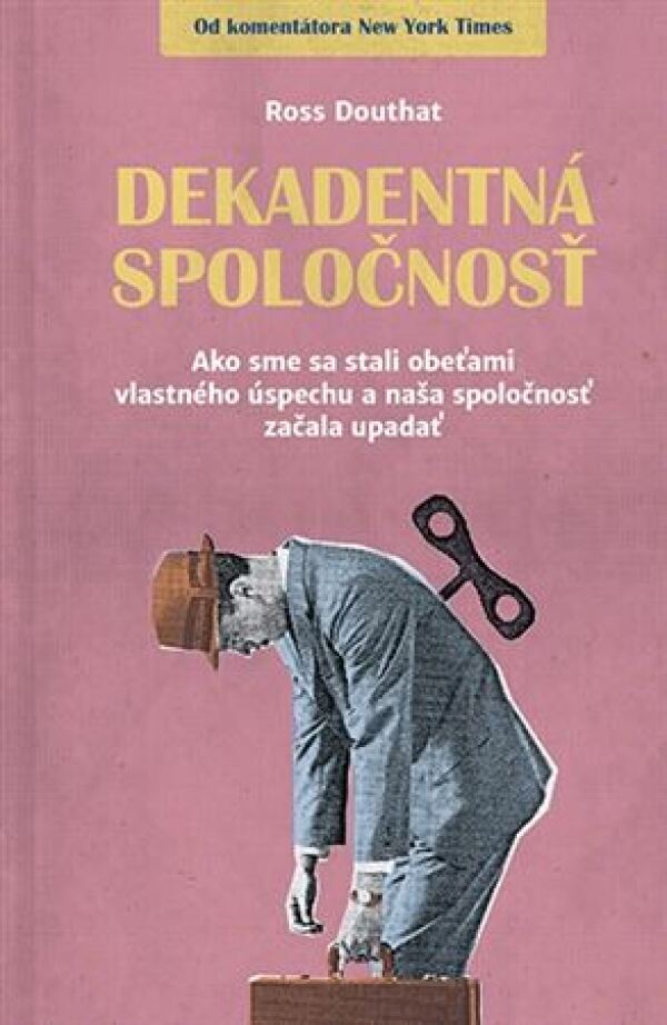 Ross Douthat: DEKADENTNÁ SPOLOČNOSŤ