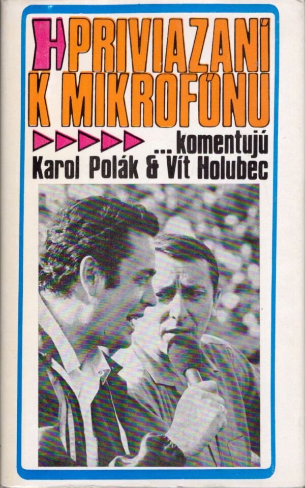 Karol Polák, Vít Holubec: PRIVIAZANÍ K MIKROFÓNU