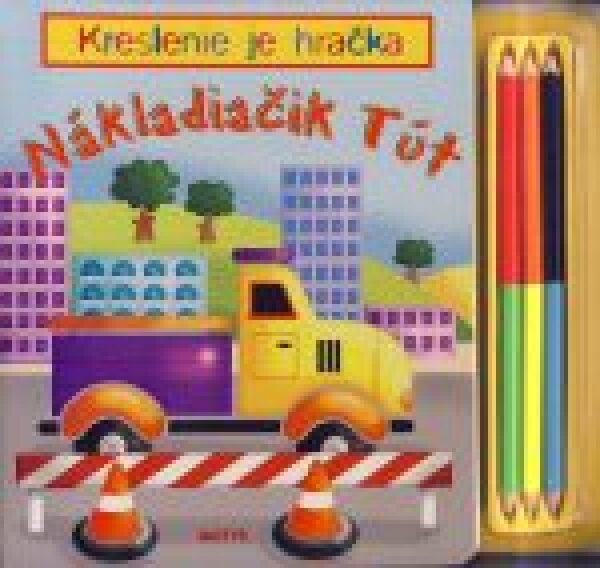 NÁKLADIAČIK TÚT - KRESLENIE JE HRAČKA