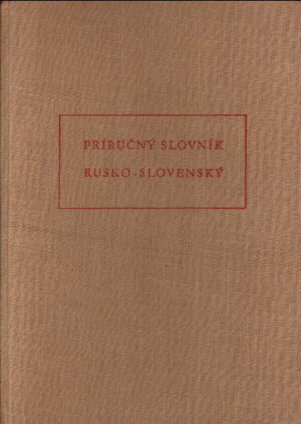 PRÍRUČNÝ SLOVNÍK RUSKO-SLOVENSKÝ