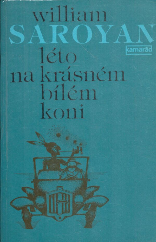 William Saroyan: LÉTO NA KRÁSNÉM BÍLÉM KONI