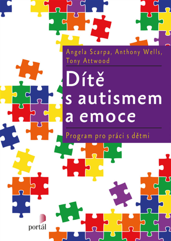 Angela Scarpa, Anthony Wells, Tony Atwood: DÍTĚ S AUTISMEM A EMOCE