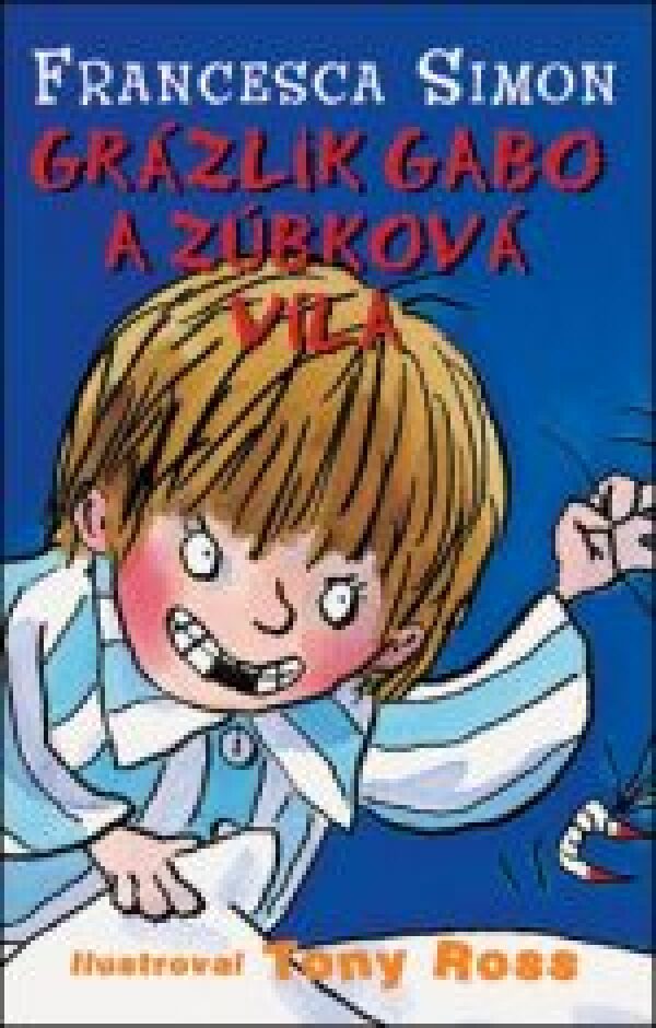 Francesca Simon: GRÁZLIK GABO A ZÚBKOVÁ VÍLA