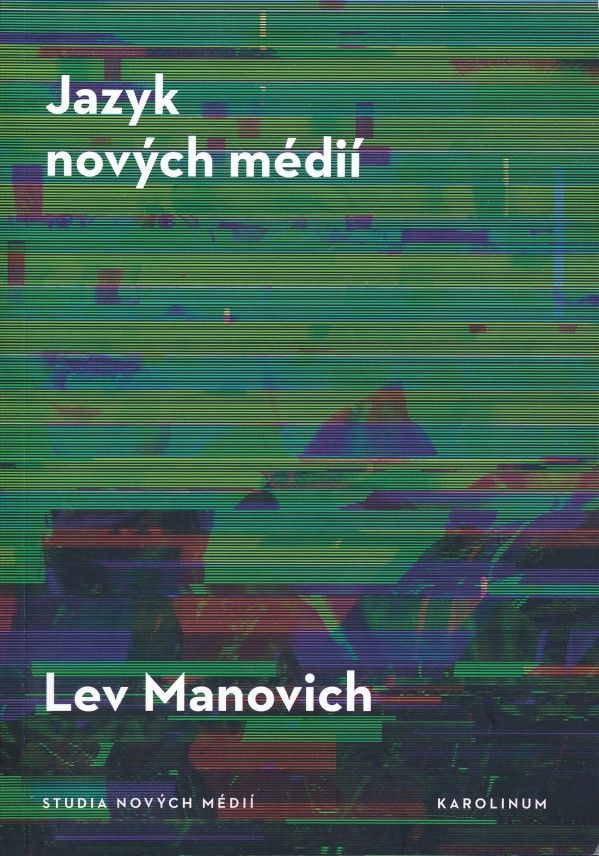 Lev Manovich: JAZYK NOVÝCH MÉDIÍ