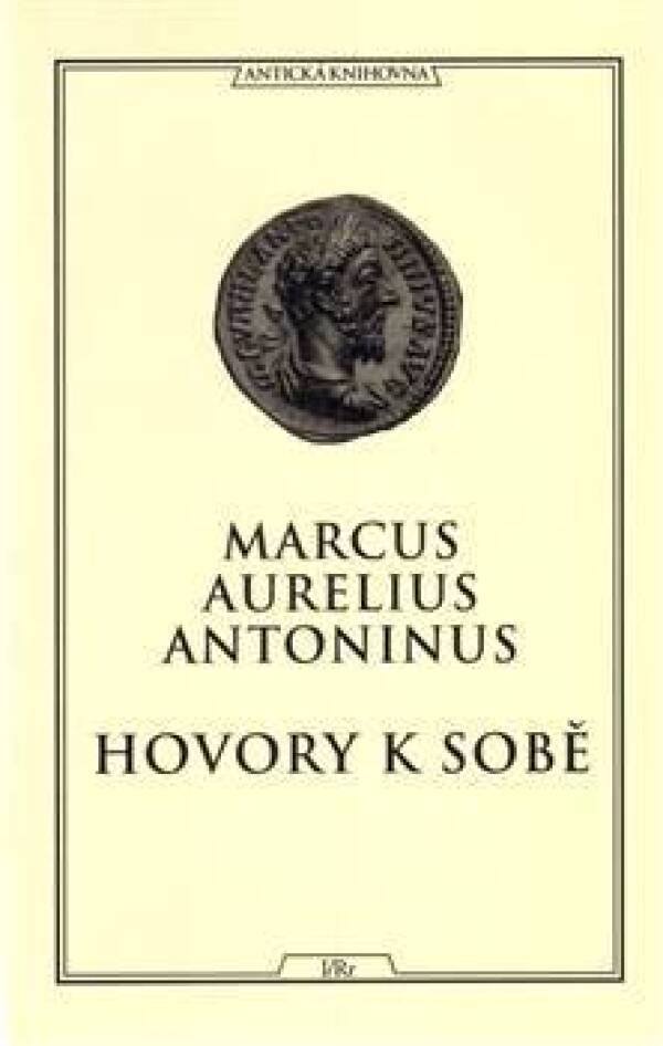 Marcus Antonius Aurelius: HOVORY K SOBĚ