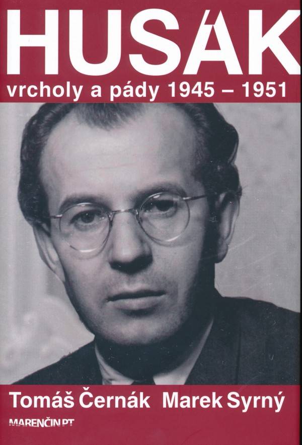 Tomáš Černák, Marek Syrný: HUSÁK - VRCHOLY A PÁDY 1945-1951