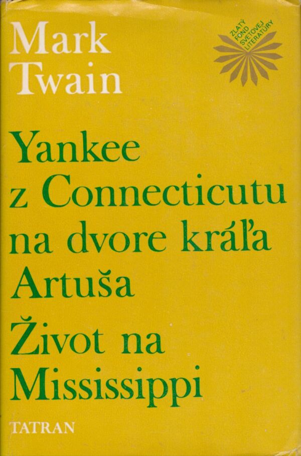 Mark Twain: YANKE Z CONNECTICUTU NA DVORE KRÁĽA ARTUŠA. ŽIVOT NA