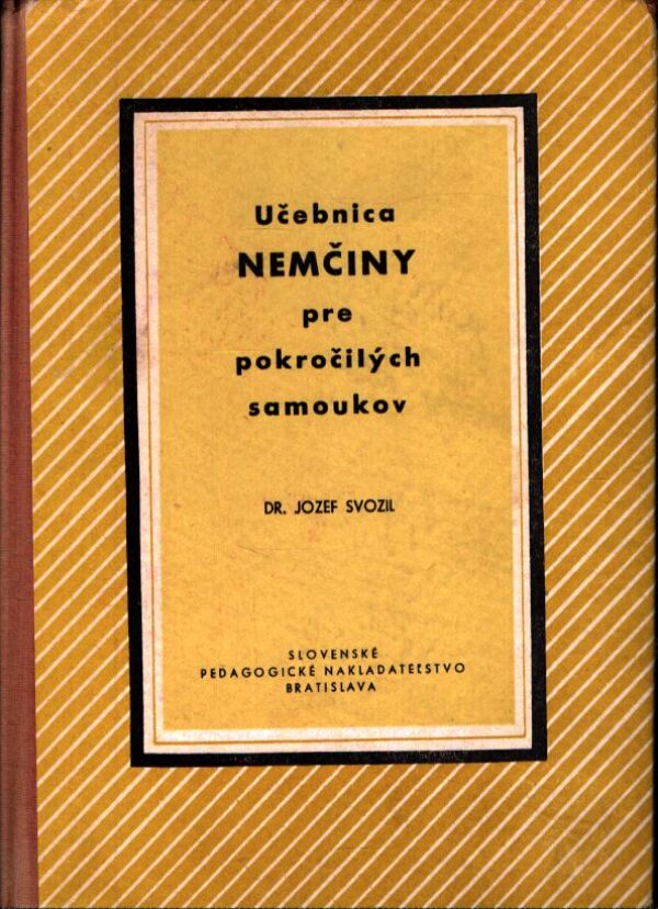 Dr. Jozef Svozil: UČEBNICA NEMČINY PRE POKROČILÝCH SAMOUKOV