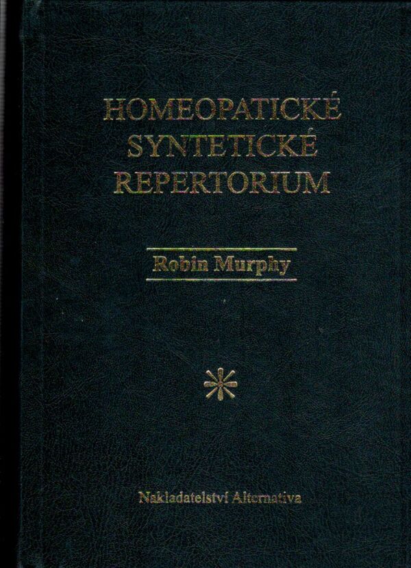 Robin Murphy: HOMEOPATICKÉ SYNTETICKÉ REPERTORIUM