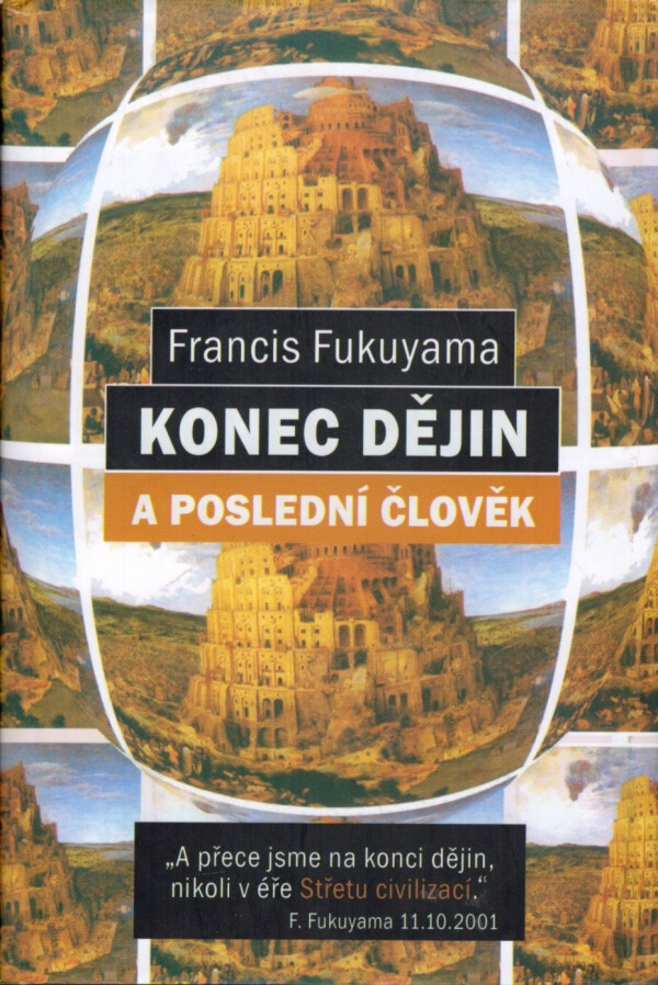 Francis Fukuyama: KONEC DĚJIN A POSLEDNÍ ČLOVĚK