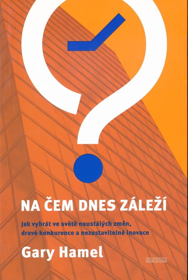 Gary Hamel: NA ČEM DNES ZÁLEŽÍ