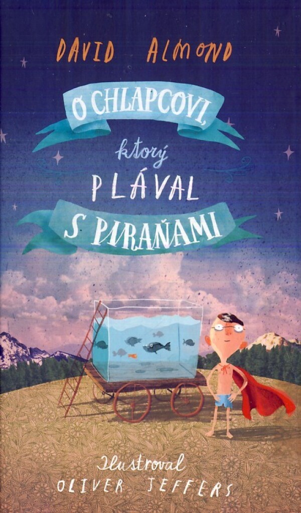 David Almond: O CHLAPCOVI, KTORÝ PLÁVAL S PIRAŇAMI