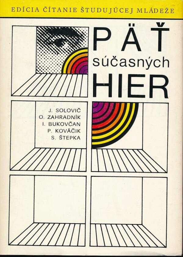 J. Solovič, Záhradník, Bukovčan I. O., P. Kováčik, S. Štepka: PÄŤ SÚČASNÝCH HIER