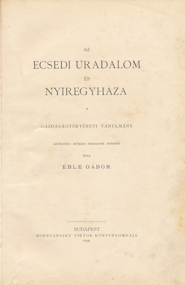 Gábor Éble: AZ ECSEDI URADALOM ÉS NYIREGYHÁZA