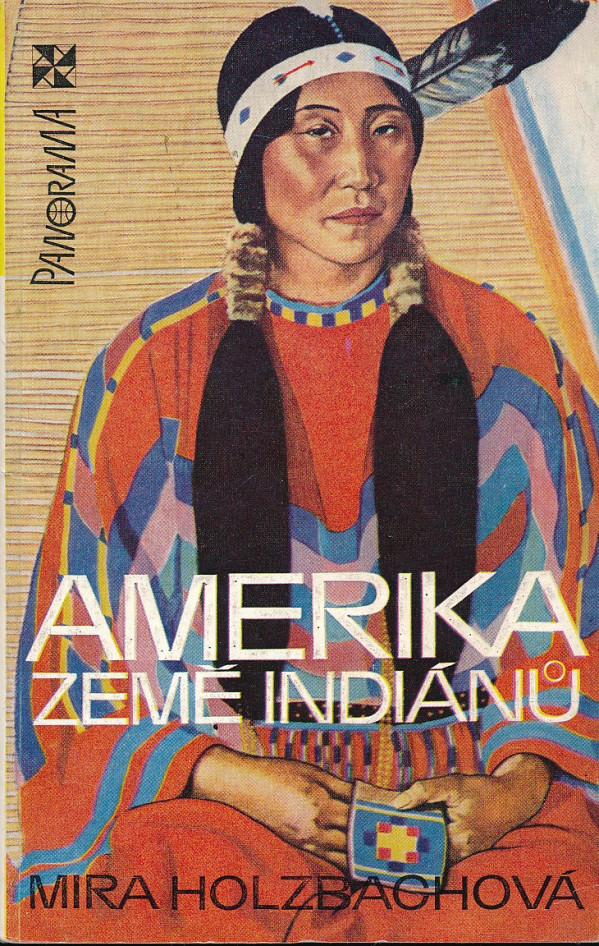 Mira Holzbachová: AMERIKA, ZEMĚ INDIÁNŮ
