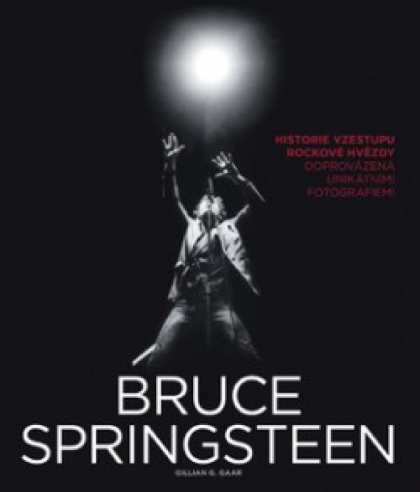 Gillian G. Gaar: BRUCE SPRINGSTEEN