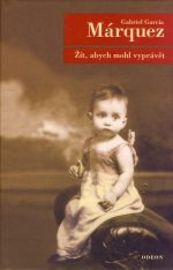 G.G. Márquez: ŽÍT, ABYCH MOHL VYPRÁVĚT