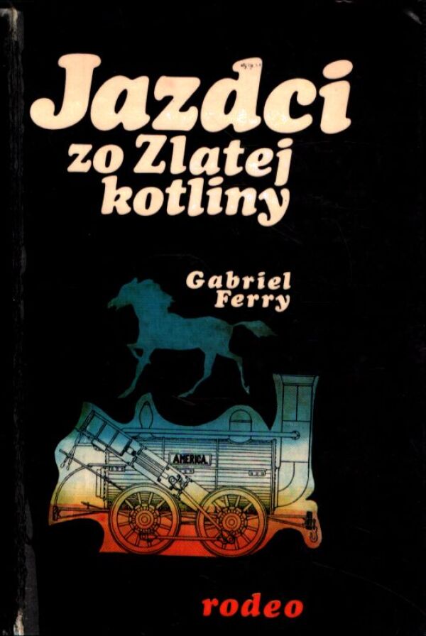 Gabriel Ferry: JAZDCI ZO ZLATEJ KOTLINY I+II