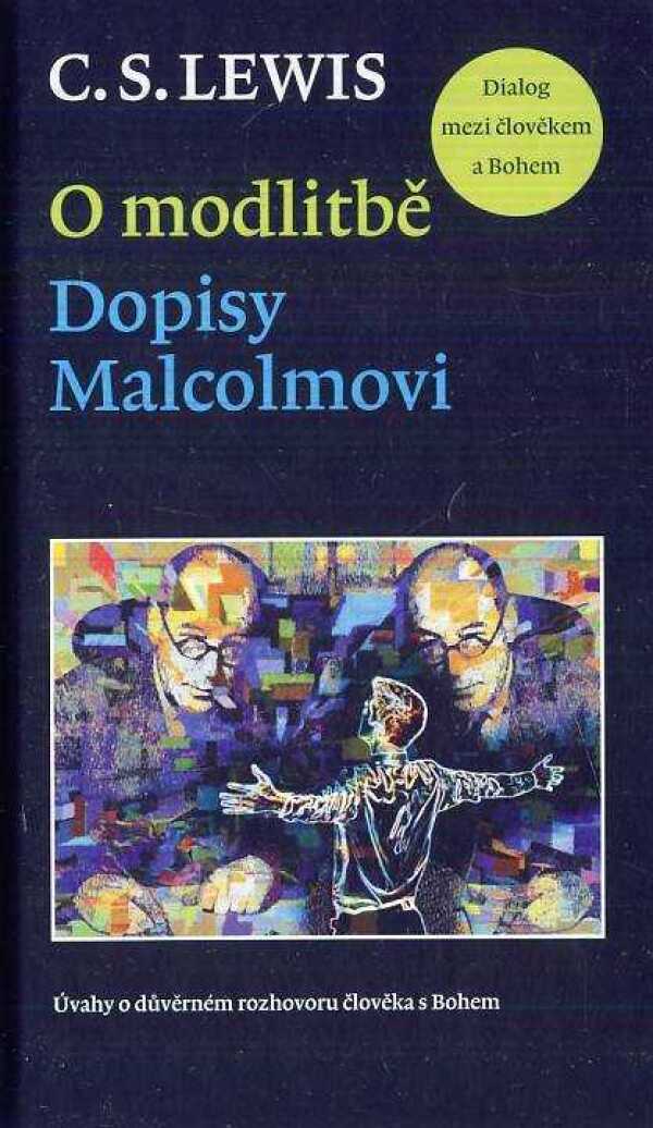 C.S. Lewis: O MODLITBĚ. DOPISY MALCOLMOVI.