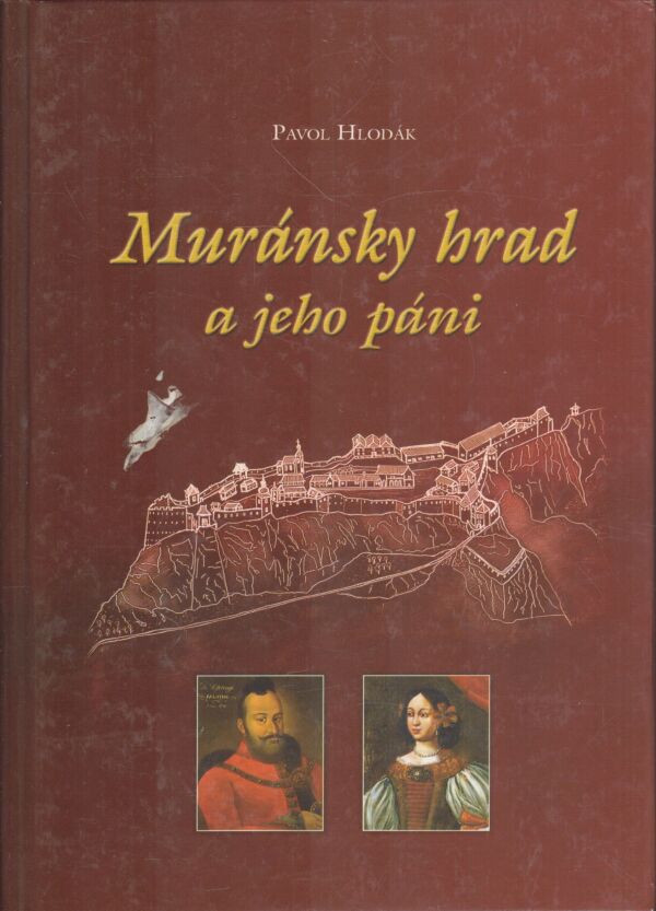 Pavol Hlodák: MURÁNSKY HRAD A JEHO PÁNI