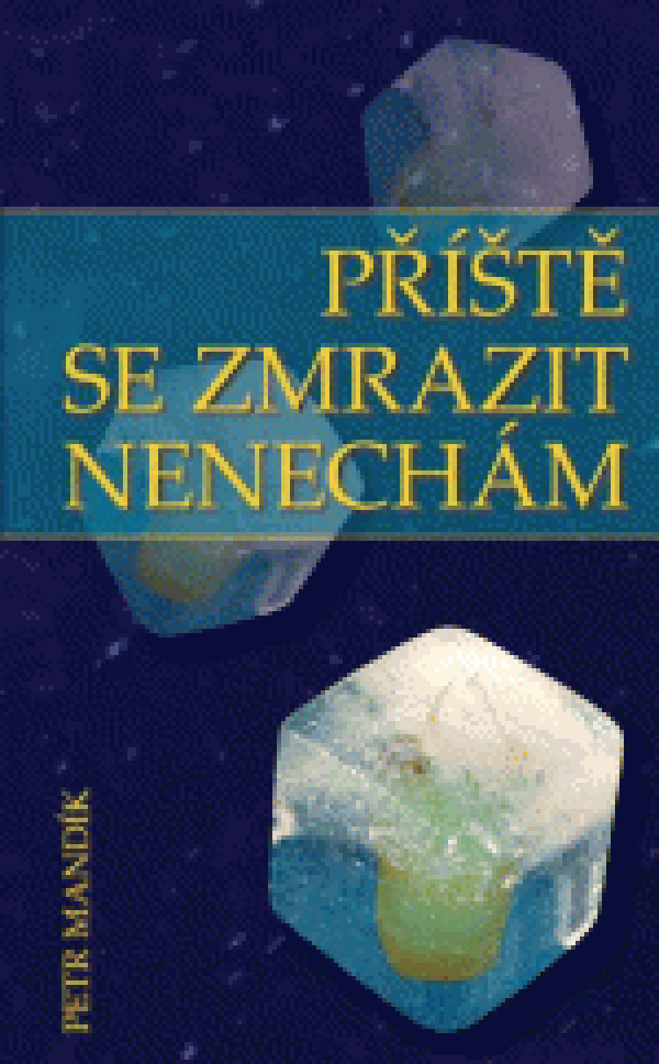 Petr Mandík: PŘÍŠTĚ SE ZMRAZIT NENECHÁM