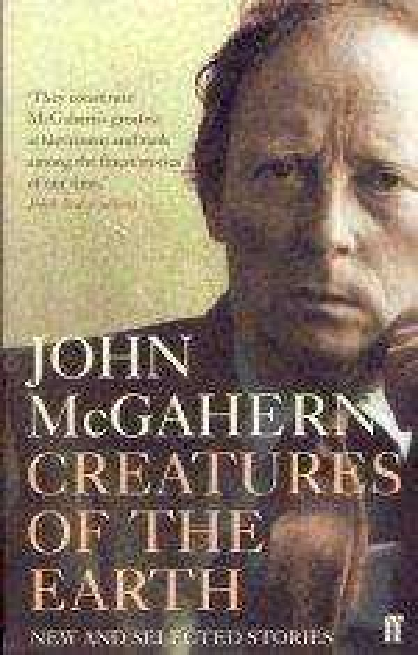 John McGahern: CREATURES OF THE EARTH