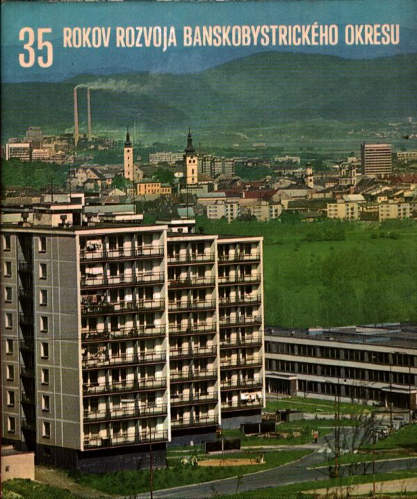 35 ROKOV ROZVOJA BANSKOBYSTRICKÉHO OKRESU
