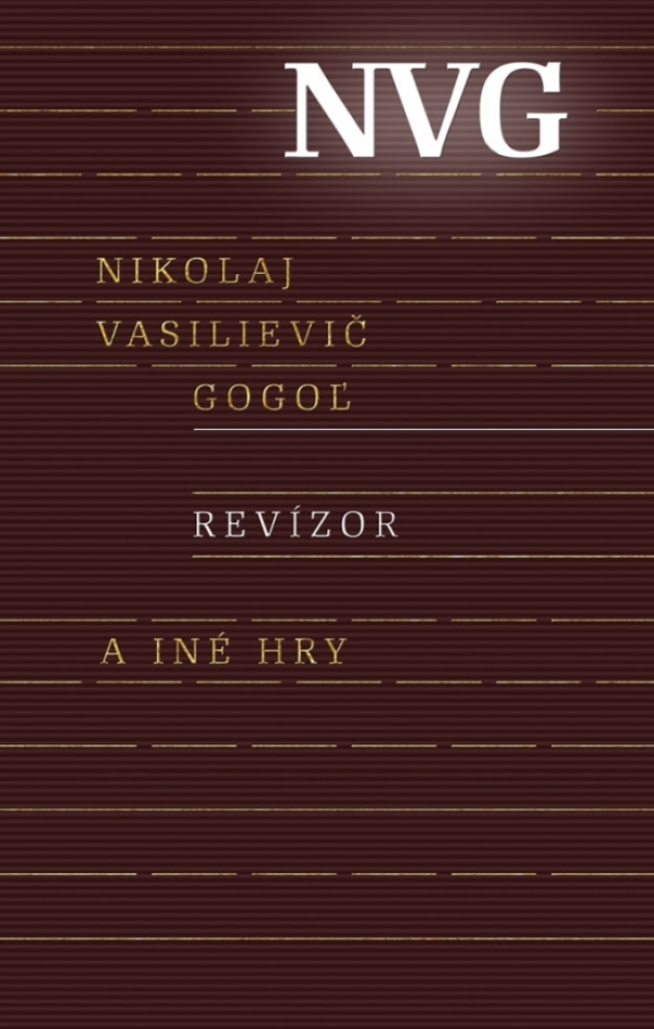 Nikolaj Vasilievič Gogoľ: REVÍZOR A INÉ HRY