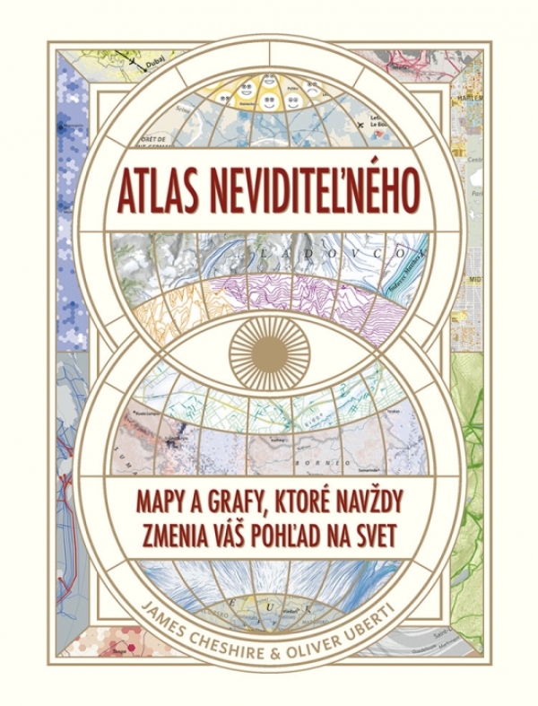 James Cheshire, Oliver Uberti: ATLAS NEVIDITEĽNÉHO