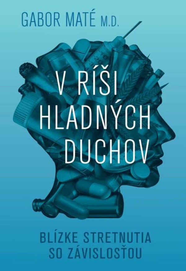 Gabor Maté: V RÍŠI HLADNÝCH DUCHOV