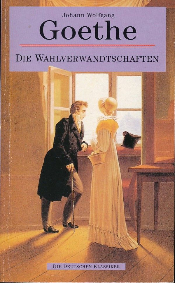 Johann Wolfgang Goethe: DIE WAHLVERWANDTSCHAFTEN