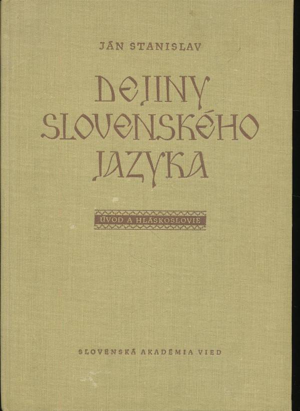 Ján Stanislav: DEJINY SLOVENSKÉHO JAZYKA I.