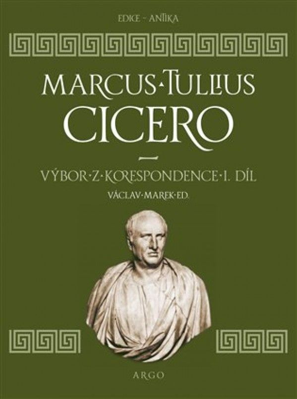 Marcus Tullius Cicero: VÝBOR Z KORESPONDENCE I.DÍL
