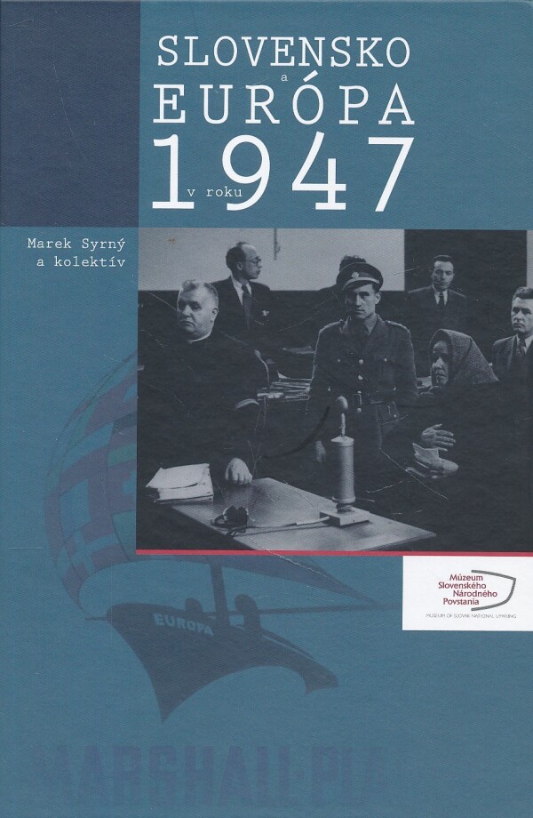 Marek Syrný a kol.: SLOVENSKO A EURÓPA V ROKU 1947