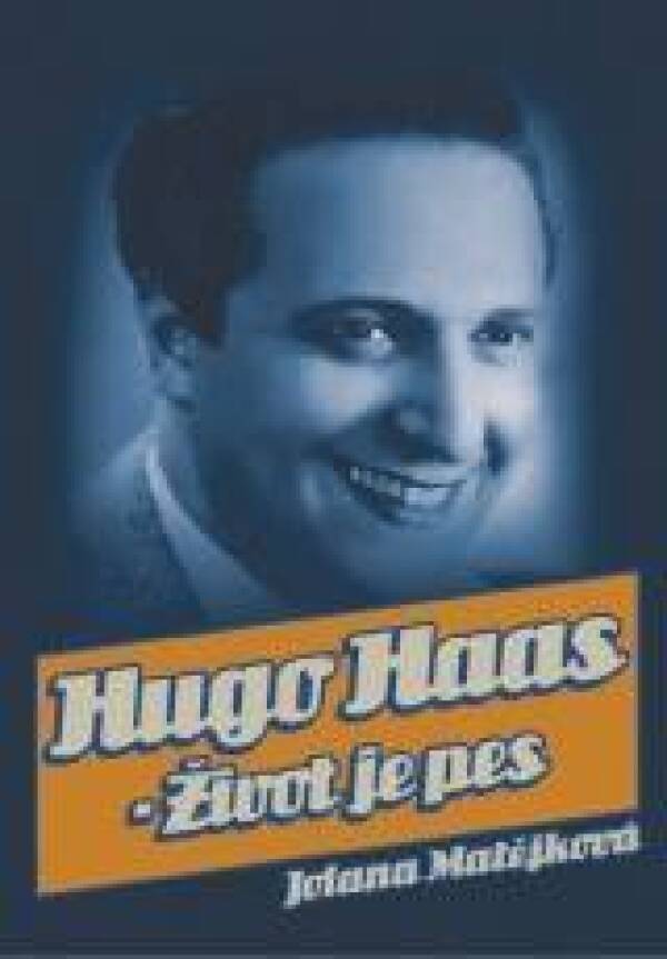 Jolana Matějková: HUGO HAAS - ŽIVOT JE PES