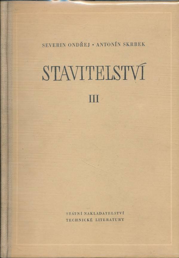 Severin Ondřej, Antonín Skrbek: STAVITELSTVÍ III.