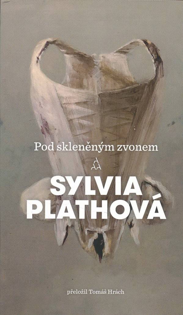 Sylvia Plathová: POD SKLENĚNÝM ZVONEM