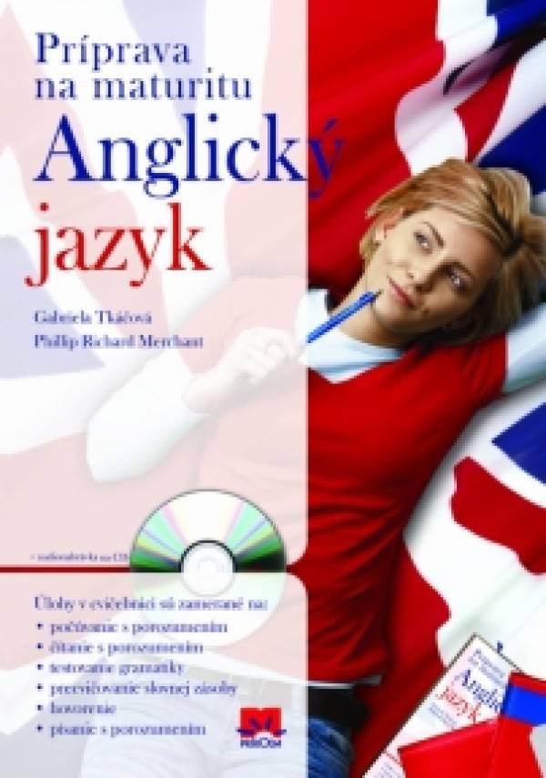 Gabriela Tkáčová, Phillip Richard Merchant: ANGLICKÝ JAZYK - PRÍPRAVA NA MATURITU + MP3 CD