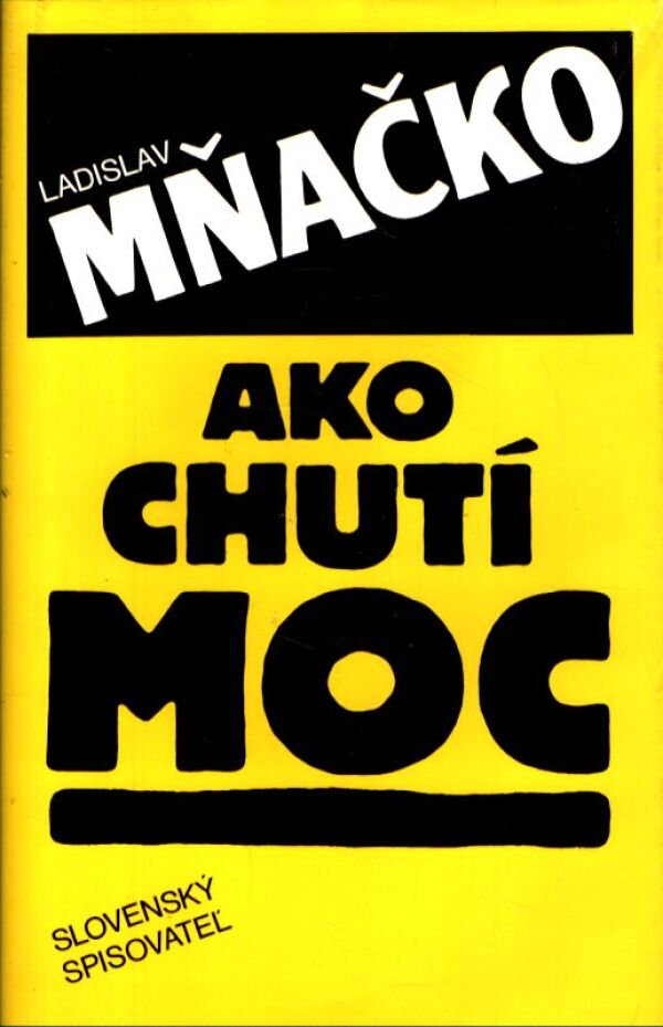 Ladislav Mňačko: AKO CHUTÍ MOC