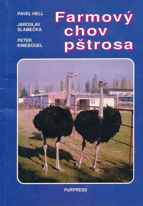Pavel Hell, Jaroslav Slamečka, Peter Kniebügel: FARMOVÝ CHOV PŠTROSA