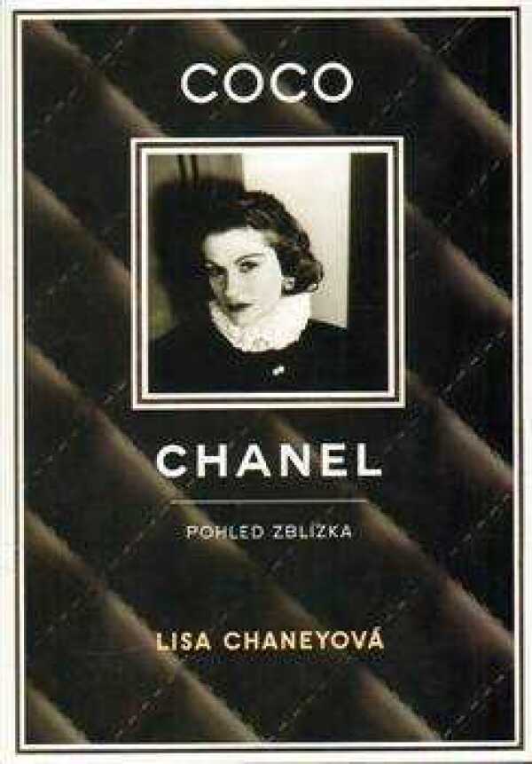 Lisa Chaneyová: COCO CHANEL - POHLED ZBLÍZKA