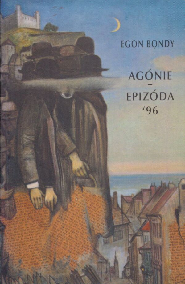 Egon Bondy: AGÓNIE. EPIZÓDA 96