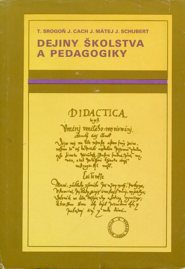 T. Srogoň, J. Cach, J. Mátej, J. Schubert: DEJINY ŠKOLSTVA A PEDAGOGIKY