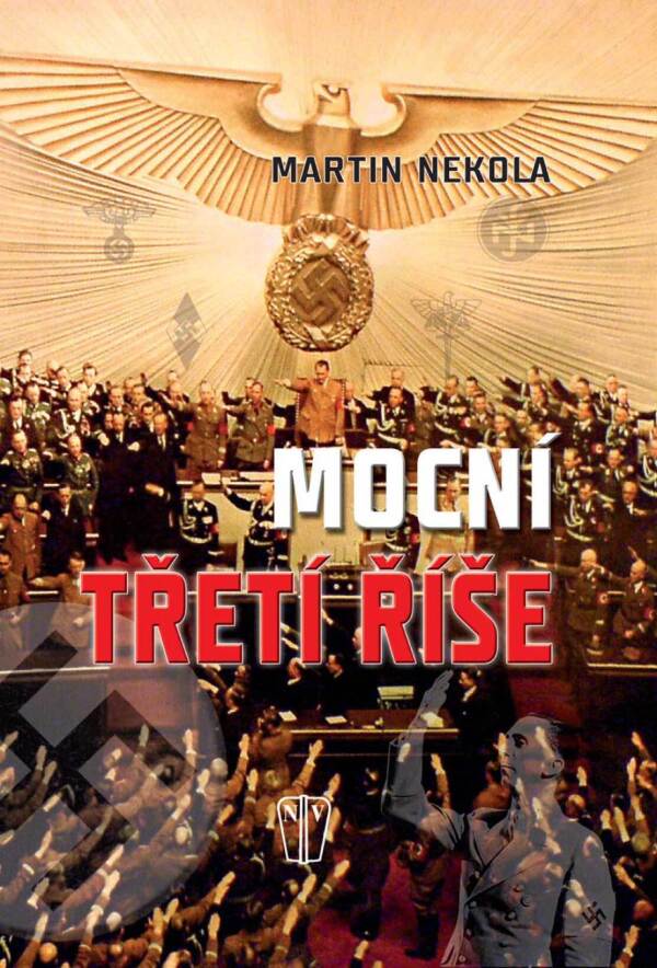 Martin Nekola: MOCNÍ TŘETÍ ŘÍŠE