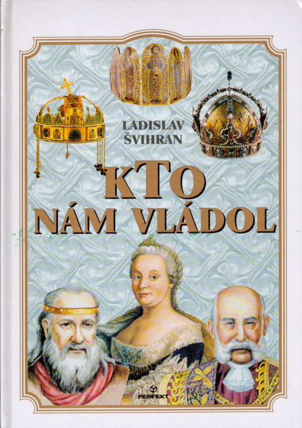 Ladislav Švihran: KTO NÁM VLÁDOL