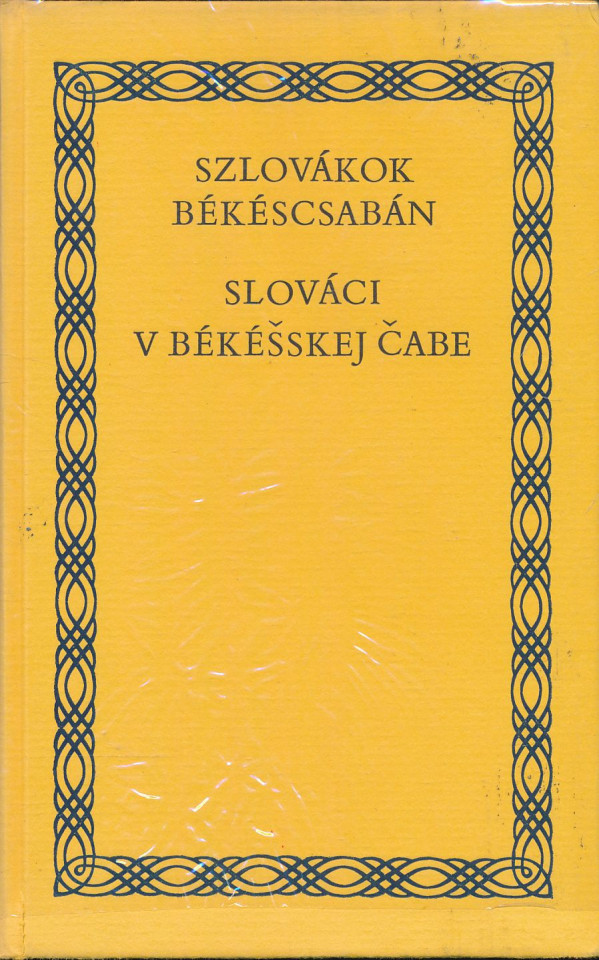 Slováci v Bekéšskej Čabe / Szlovákok Békécsabán